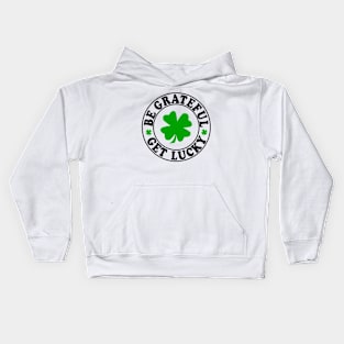 Be Grateful, Get Lucky! Kids Hoodie